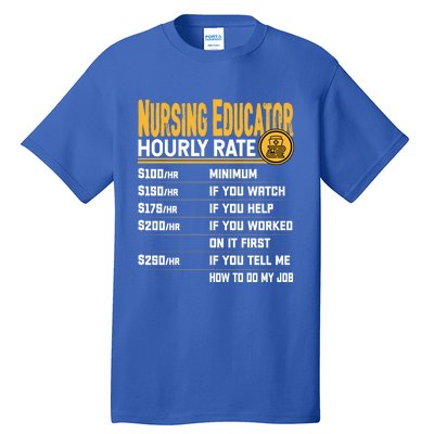 Nursing Educator Hourly Rate Funny Nursing Education Gift Tall T-Shirt