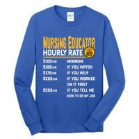 Nursing Educator Hourly Rate Funny Nursing Education Gift Tall Long Sleeve T-Shirt