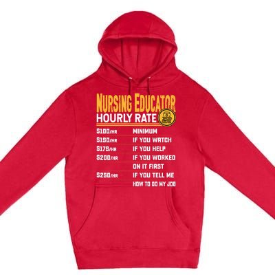 Nursing Educator Hourly Rate Funny Nursing Education Gift Premium Pullover Hoodie