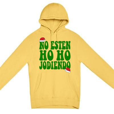 No Esten Ho Ho Jodiendo Santa Christmas Latino Spanish Gift Premium Pullover Hoodie