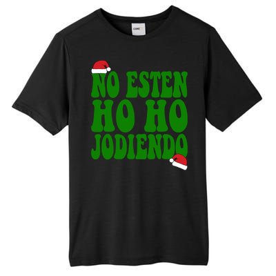 No Esten Ho Ho Jodiendo Santa Christmas Latino Spanish Gift Tall Fusion ChromaSoft Performance T-Shirt