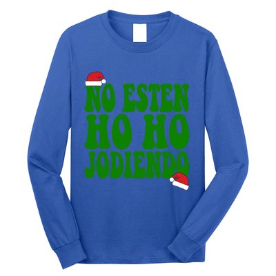 No Esten Ho Ho Jodiendo Santa Christmas Latino Spanish Gift Long Sleeve Shirt