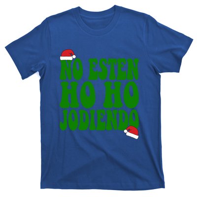 No Esten Ho Ho Jodiendo Santa Christmas Latino Spanish Gift T-Shirt