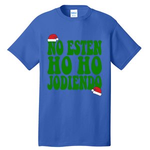 No Esten Ho Ho Jodiendo Santa Christmas Latino Spanish Gift Tall T-Shirt