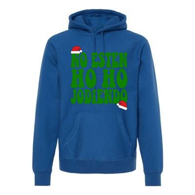 No Esten Ho Ho Jodiendo Santa Christmas Latino Spanish Gift Premium Hoodie