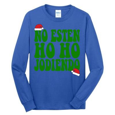 No Esten Ho Ho Jodiendo Santa Christmas Latino Spanish Gift Tall Long Sleeve T-Shirt