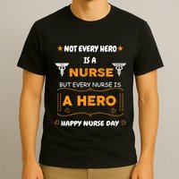 Not Every Hero Is A Nurse But Every Nurse Is A Hero T-Shirt