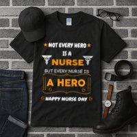 Not Every Hero Is A Nurse But Every Nurse Is A Hero Tall T-Shirt