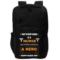 Not Every Hero Is A Nurse But Every Nurse Is A Hero Impact Tech Backpack