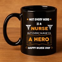 Not Every Hero Is A Nurse But Every Nurse Is A Hero 11oz C Handle Ceramic Mug