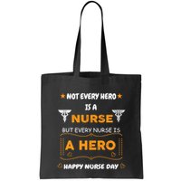 Not Every Hero Is A Nurse But Every Nurse Is A Hero Bag