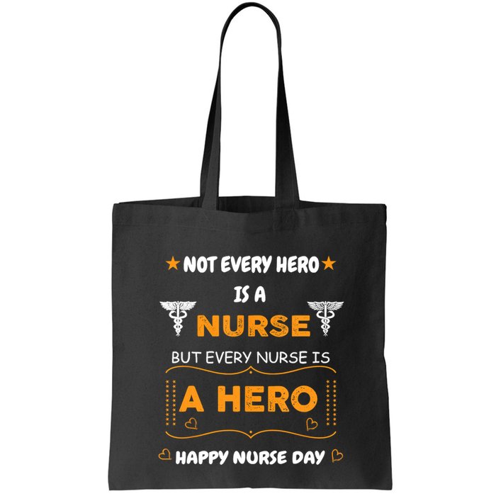 Not Every Hero Is A Nurse But Every Nurse Is A Hero Bag