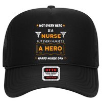 Not Every Hero Is A Nurse But Every Nurse Is A Hero Hat