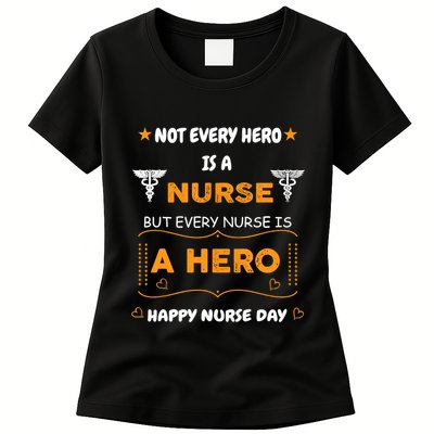 Not Every Hero Is A Nurse But Every Nurse Is A Hero Womens T-Shirt