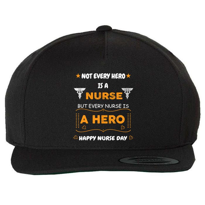 Not Every Hero Is A Nurse But Every Nurse Is A Hero Wool Snapback Cap