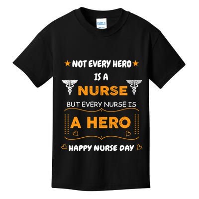 Not Every Hero Is A Nurse But Every Nurse Is A Hero Kids T-Shirt