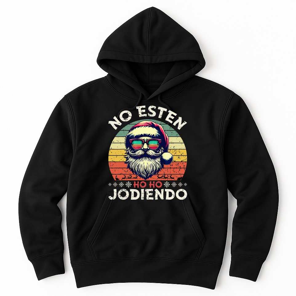 No Esten Ho Ho Jodiendo Santa Christmas Latino Spanish Hoodie
