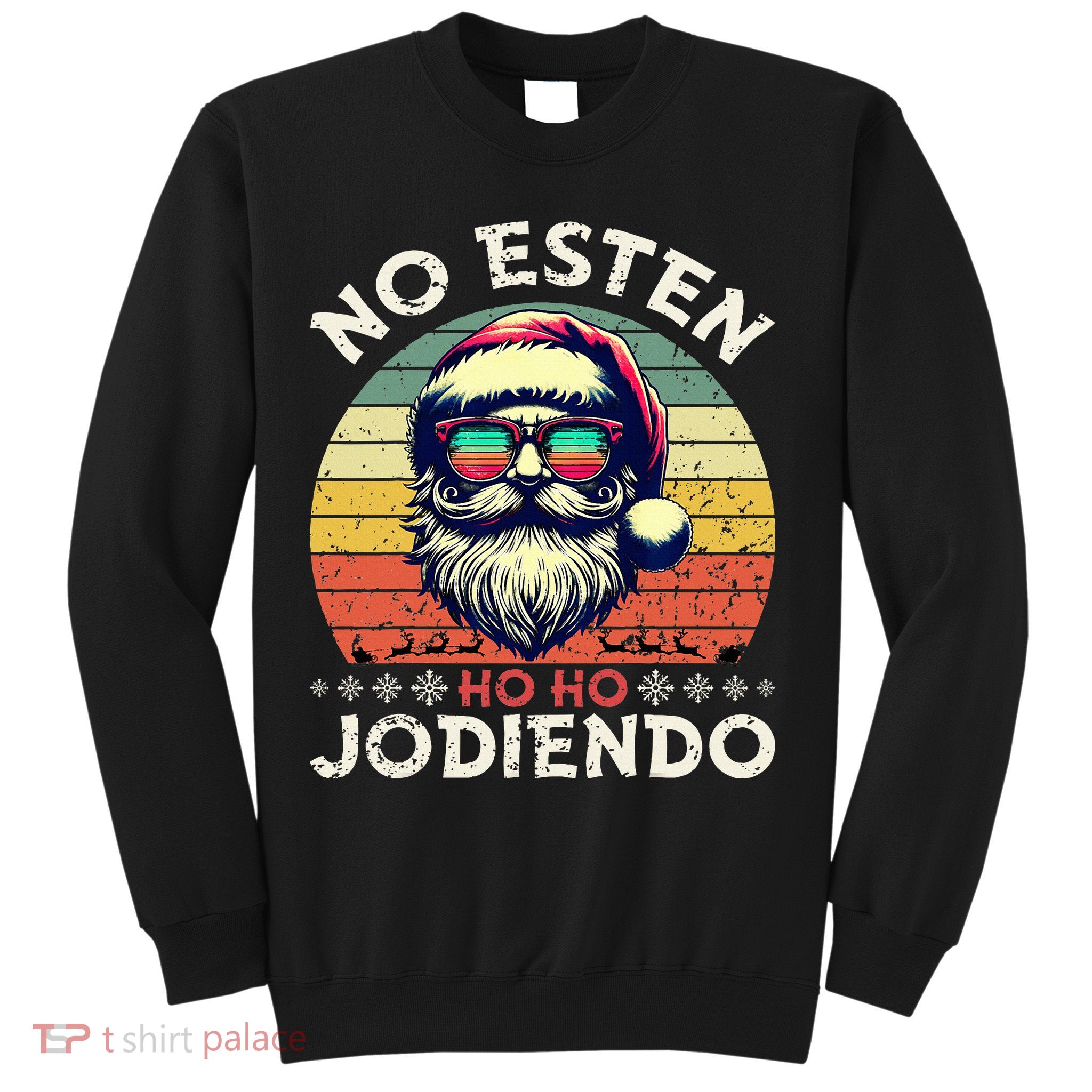 No Esten Ho Ho Jodiendo Santa Christmas Latino Spanish Sweatshirt