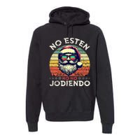 No Esten Ho Ho Jodiendo Santa Christmas Latino Spanish Premium Hoodie