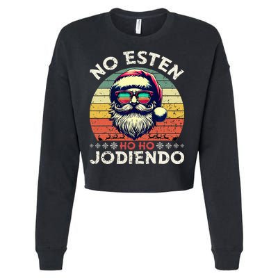 No Esten Ho Ho Jodiendo Santa Christmas Latino Spanish Cropped Pullover Crew