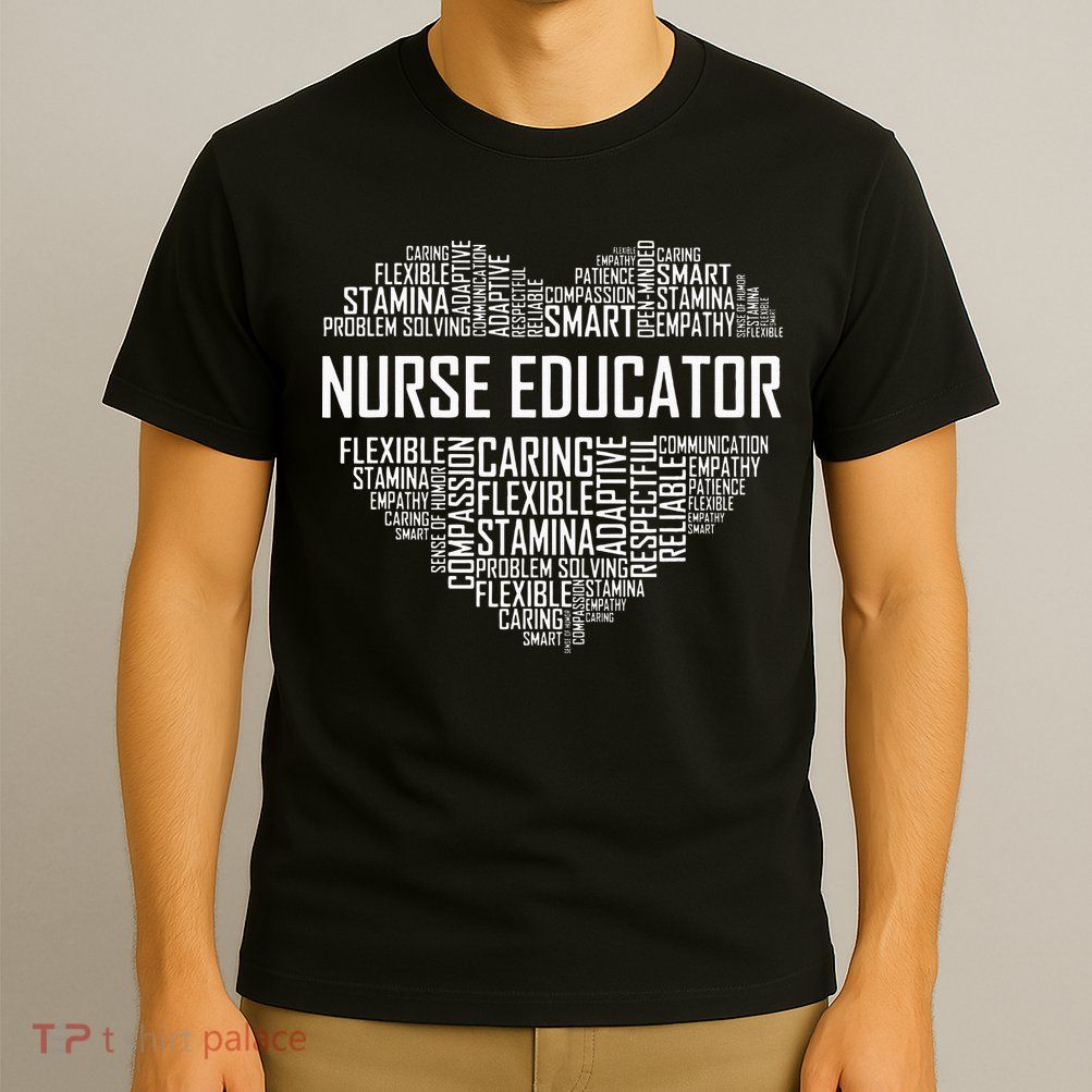 Nurse Educator Heart Nurse Educator Characteristics T-Shirt