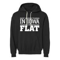 Not Everything In Iowa Is Flat Funny Sarcasm Saying Garment-Dyed Fleece Hoodie
