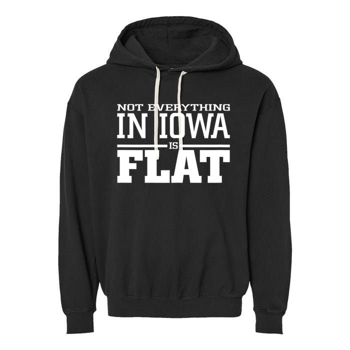 Not Everything In Iowa Is Flat Funny Sarcasm Saying Garment-Dyed Fleece Hoodie