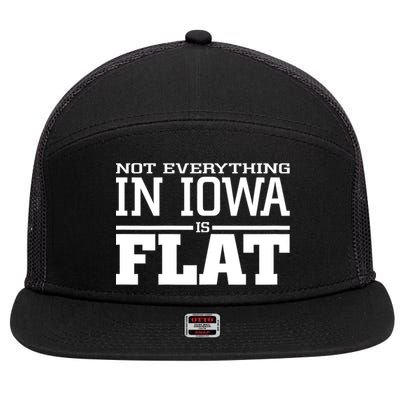 Not Everything In Iowa Is Flat Funny Sarcasm Saying 7 Panel Mesh Trucker Snapback Hat