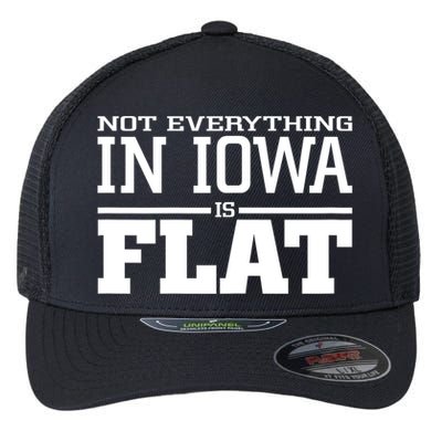 Not Everything In Iowa Is Flat Funny Sarcasm Saying Flexfit Unipanel Trucker Cap