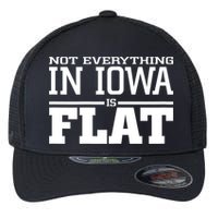 Not Everything In Iowa Is Flat Funny Sarcasm Saying Flexfit Unipanel Trucker Cap