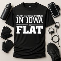 Not Everything In Iowa Is Flat Funny Sarcasm Saying Performance Shirt