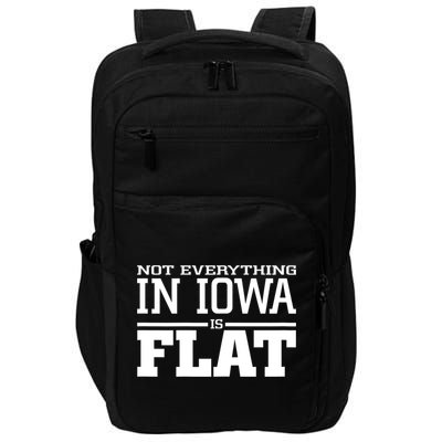 Not Everything In Iowa Is Flat Funny Sarcasm Saying Impact Tech Backpack