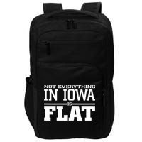 Not Everything In Iowa Is Flat Funny Sarcasm Saying Impact Tech Backpack