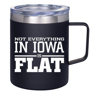 Not Everything In Iowa Is Flat Funny Sarcasm Saying 12oz Stainless Steel Coffee Mug