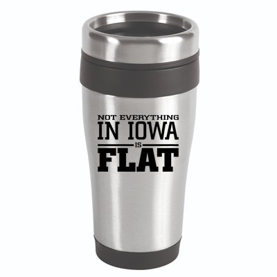 Not Everything In Iowa Is Flat Funny Sarcasm Saying 16oz Travel Tumbler