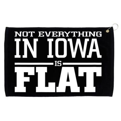 Not Everything In Iowa Is Flat Funny Sarcasm Saying Grommeted Golf Towel