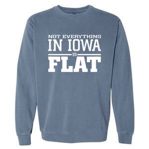 Not Everything In Iowa Is Flat Funny Sarcasm Saying Garment-Dyed Sweatshirt