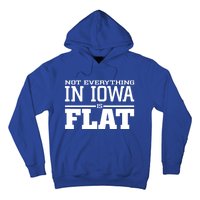 Not Everything In Iowa Is Flat Funny Sarcasm Saying Hoodie