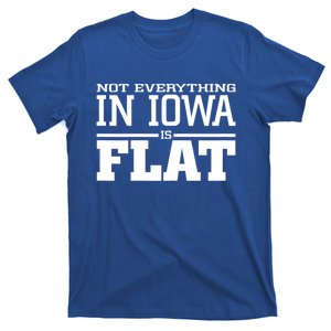 Not Everything In Iowa Is Flat Funny Sarcasm Saying T-Shirt