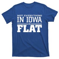 Not Everything In Iowa Is Flat Funny Sarcasm Saying T-Shirt