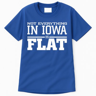 Not Everything In Iowa Is Flat Funny Sarcasm Saying Tall T-Shirt