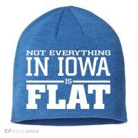 Not Everything In Iowa Is Flat Funny Sarcasm Saying Sustainable Beanie