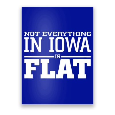 Not Everything In Iowa Is Flat Funny Sarcasm Saying Poster