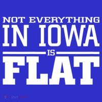 Not Everything In Iowa Is Flat Funny Sarcasm Saying Tie-Dye T-Shirt