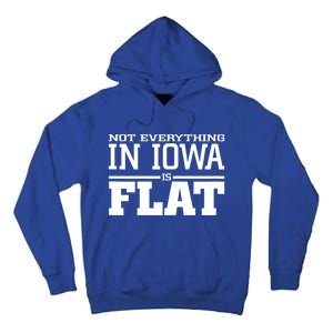 Not Everything In Iowa Is Flat Funny Sarcasm Saying Tall Hoodie