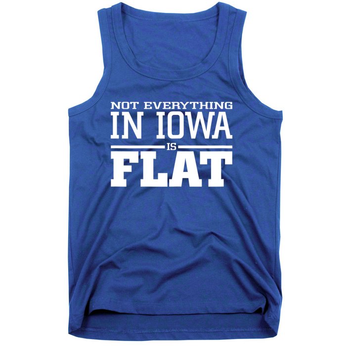 Not Everything In Iowa Is Flat Funny Sarcasm Saying Tank Top