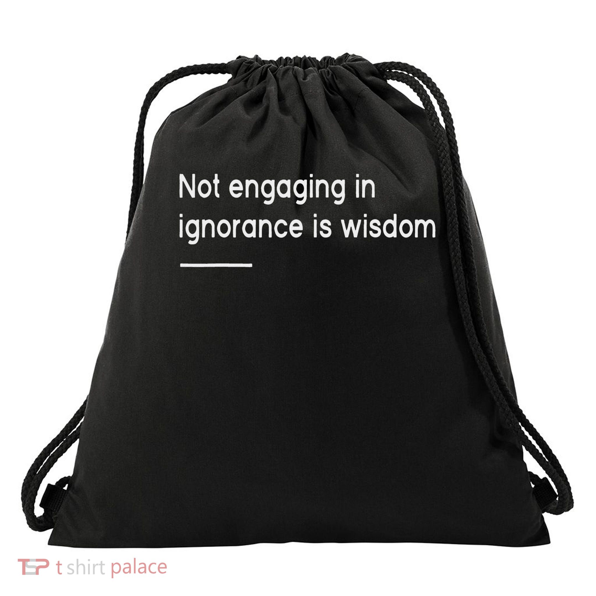 Not Engaging In Ignorance Is Wisdom Mindfulness Quote Drawstring Bag