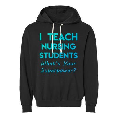 Nurse Educator Instructor Teach Nursing Students Superpower Meaningful Gift Garment-Dyed Fleece Hoodie