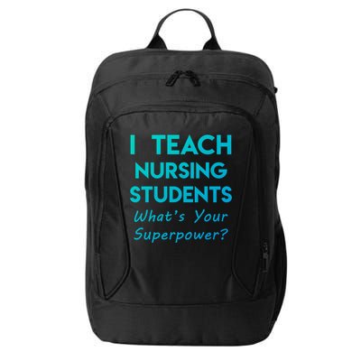 Nurse Educator Instructor Teach Nursing Students Superpower Meaningful Gift City Backpack
