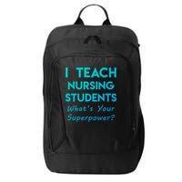 Nurse Educator Instructor Teach Nursing Students Superpower Meaningful Gift City Backpack